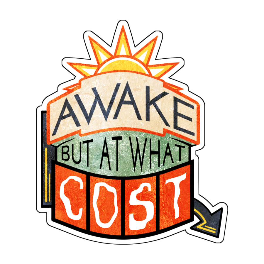 Awake but at What Cost Sticker