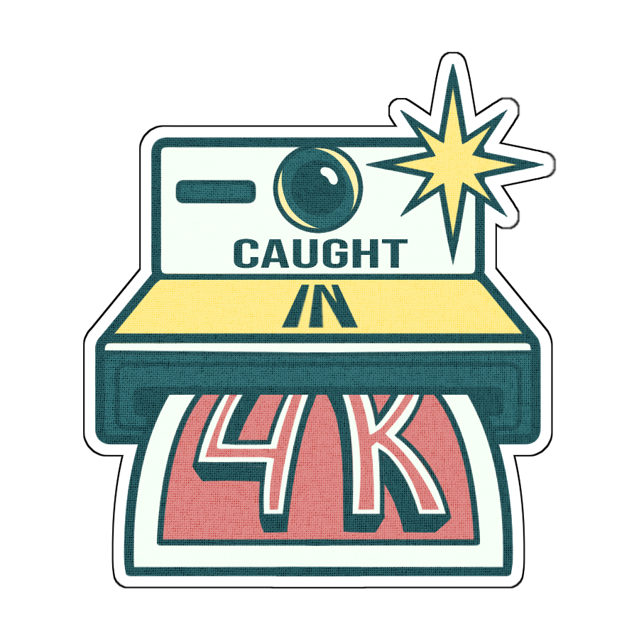 Caught in 4K Sticker