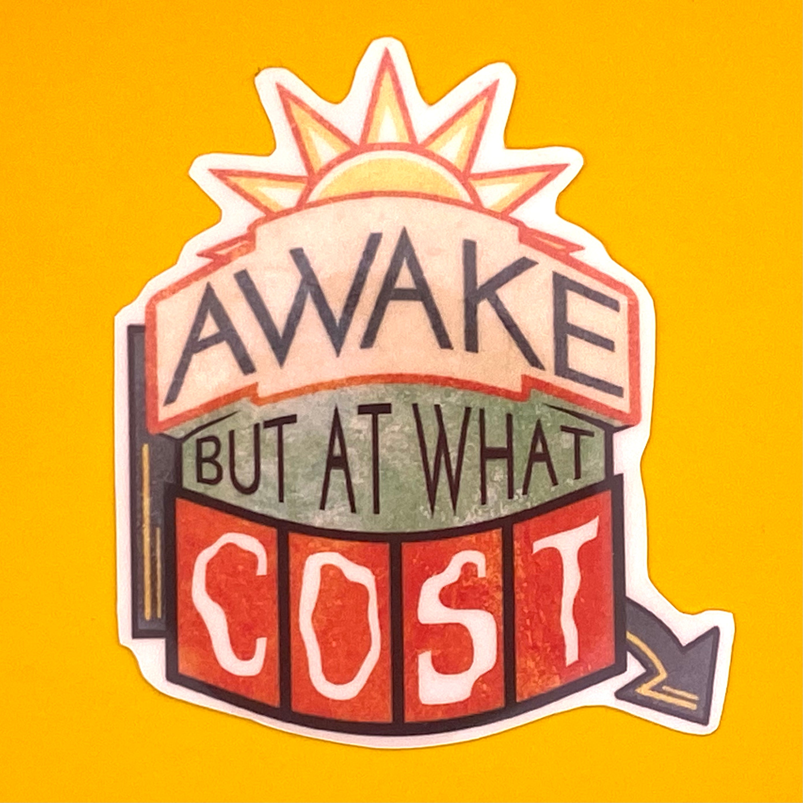 Awake but at What Cost Sticker