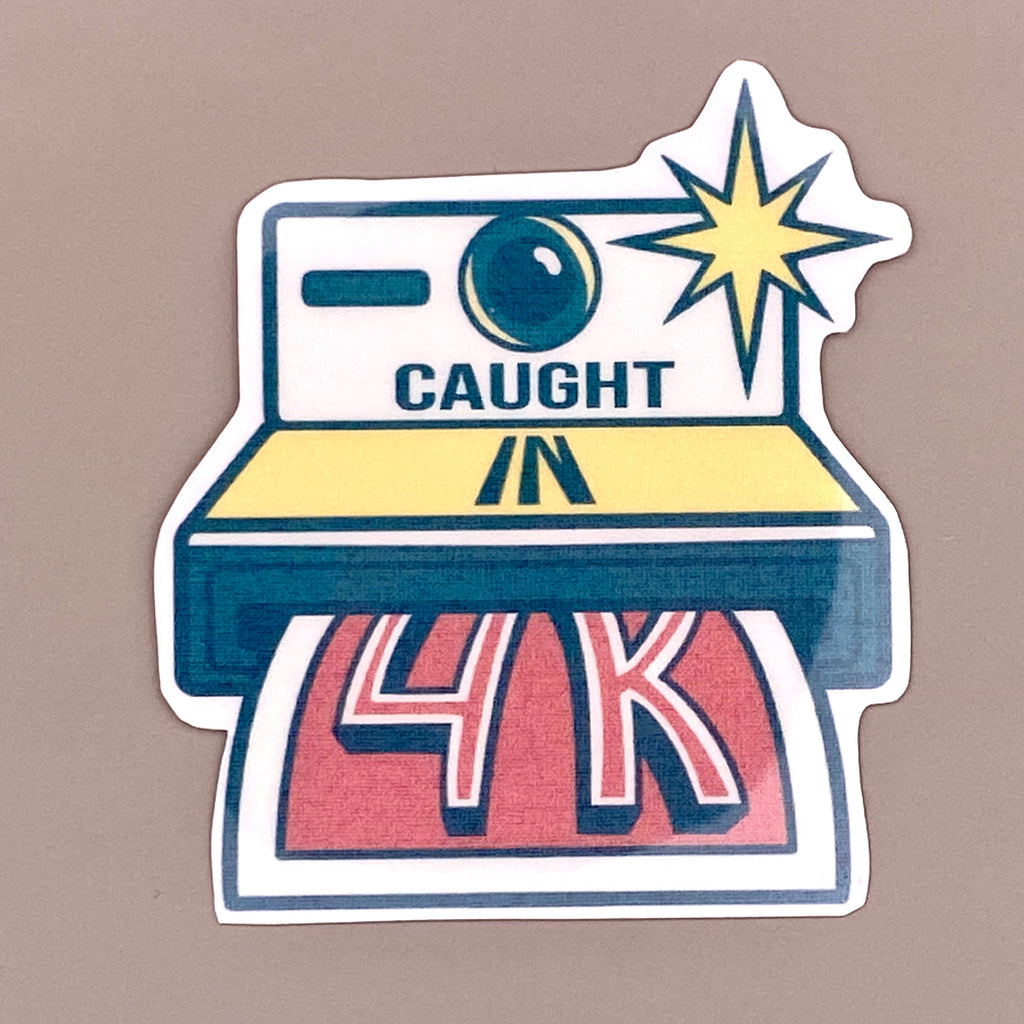 Caught in 4K Sticker